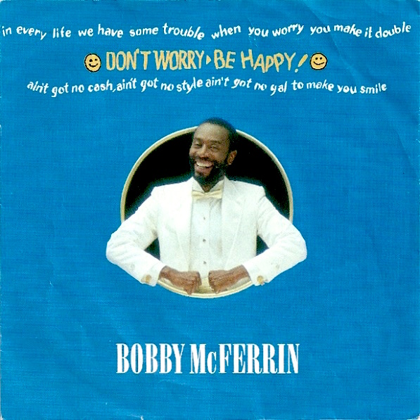 Bobby McFerrin - Don't Worry, Be Happy