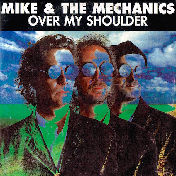 Mike & The Mechanics - Over My Shoulder