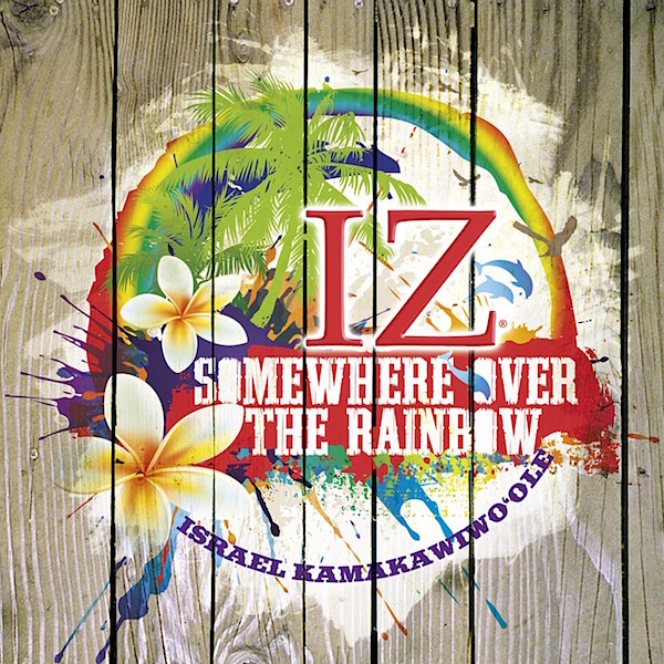 Israel Kamakawiwoʻole - Over The Rainbow